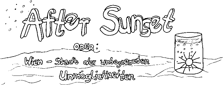 After Sunset; oder: Wien – Stadt der unbegrenzten Unmöglichkeiten
